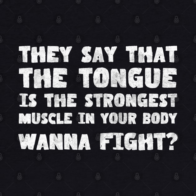 They say that the tongue is the strongest muscle ... flirty quote design by DankFutura